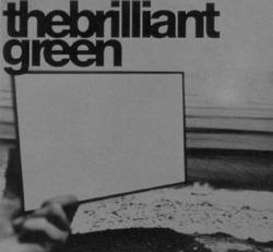 The Brilliant Green : The Brilliant Green The Brilliant Green : The Brilliant Green